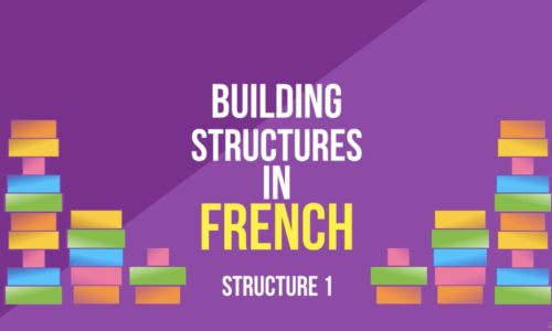 Building Structures in French – Structure 1 | French Grammar